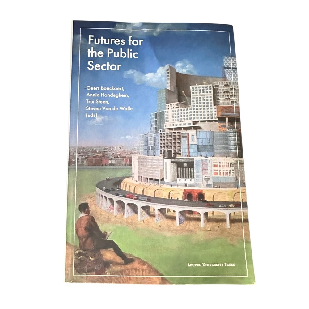 Futures for the Public Sector Book Edited by Geert Bouckaert Annie Hondeghem